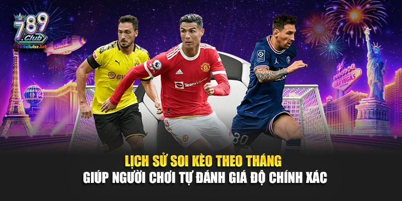 Lịch sử soi kèo theo tháng giúp người chơi tự đánh giá độ chính xác
